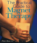 The Practical Guide To Magnet Therapy